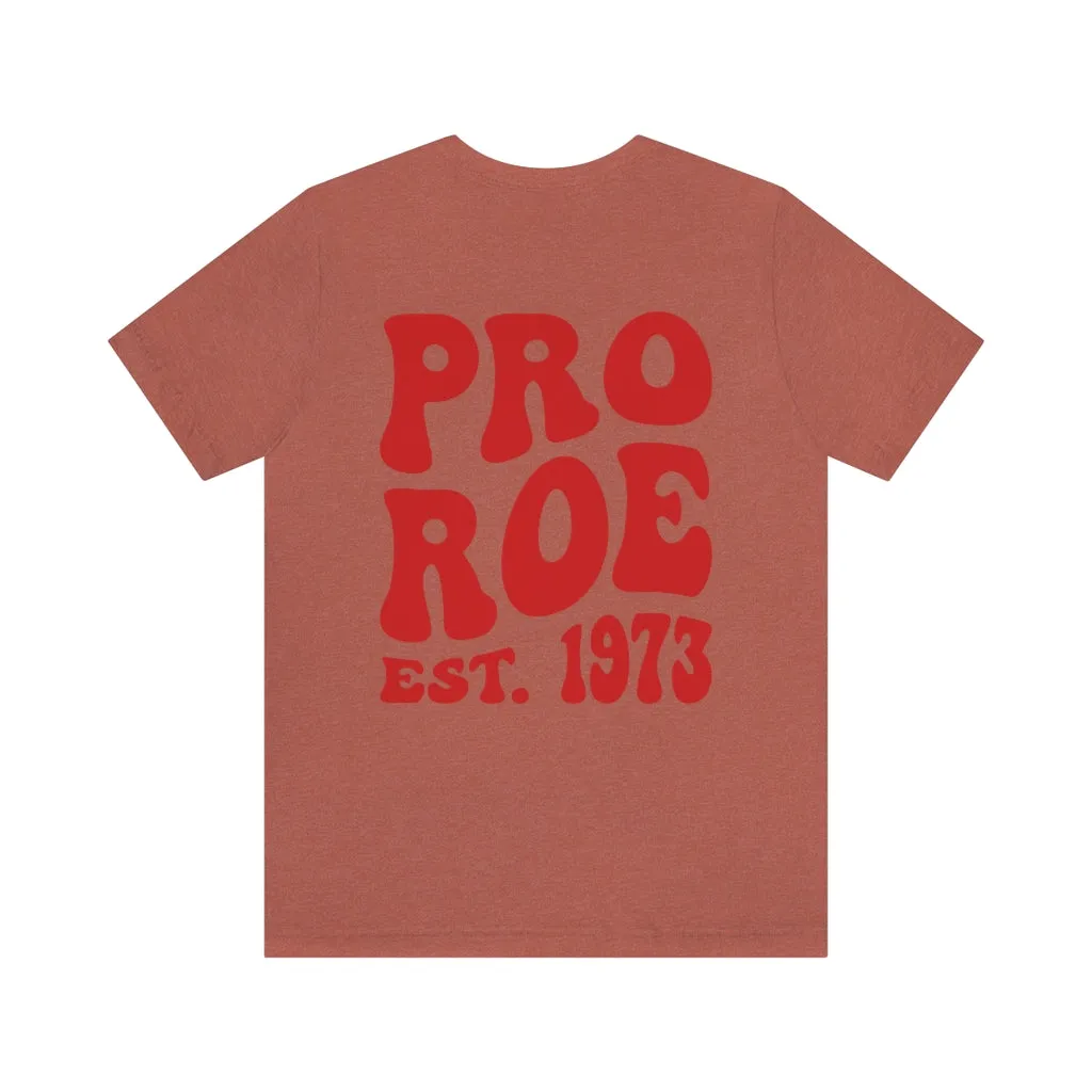 Copy of Pro Roe 1973, Pro Choice Shirt, Protect Roe vs Wade, My Body My Choice Shirt, Activist Shirt, reproductive rights tshirt, Protest Tee
