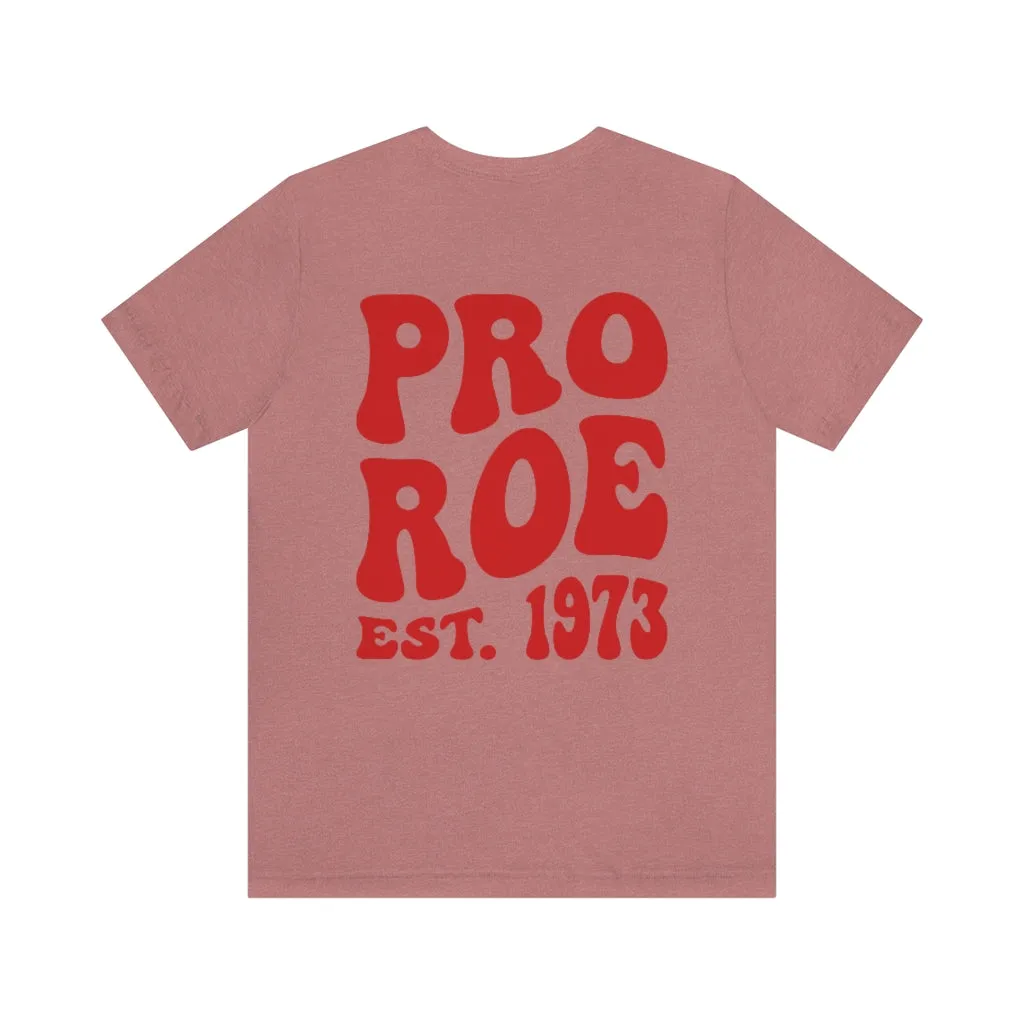 Copy of Pro Roe 1973, Pro Choice Shirt, Protect Roe vs Wade, My Body My Choice Shirt, Activist Shirt, reproductive rights tshirt, Protest Tee