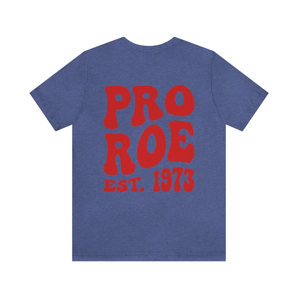 Copy of Pro Roe 1973, Pro Choice Shirt, Protect Roe vs Wade, My Body My Choice Shirt, Activist Shirt, reproductive rights tshirt, Protest Tee