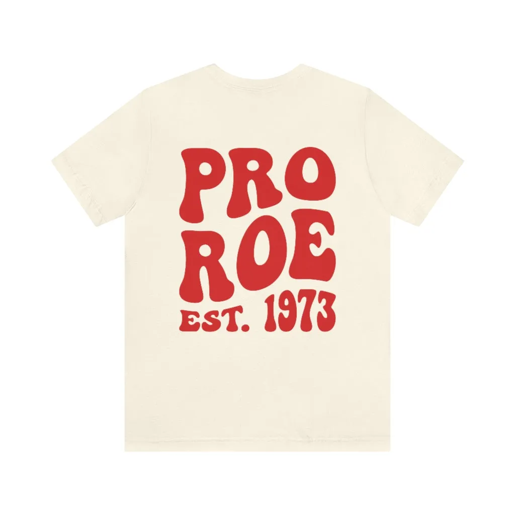 Copy of Pro Roe 1973, Pro Choice Shirt, Protect Roe vs Wade, My Body My Choice Shirt, Activist Shirt, reproductive rights tshirt, Protest Tee