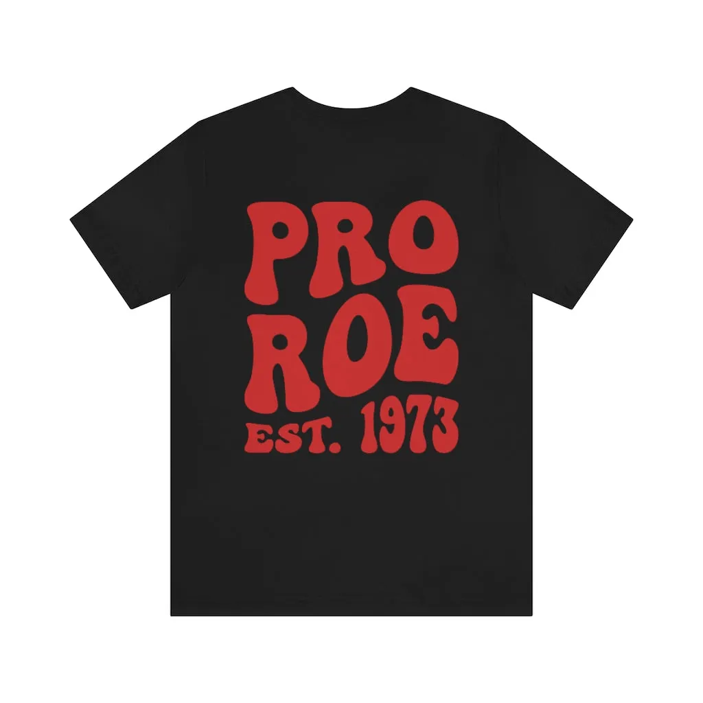 Copy of Pro Roe 1973, Pro Choice Shirt, Protect Roe vs Wade, My Body My Choice Shirt, Activist Shirt, reproductive rights tshirt, Protest Tee