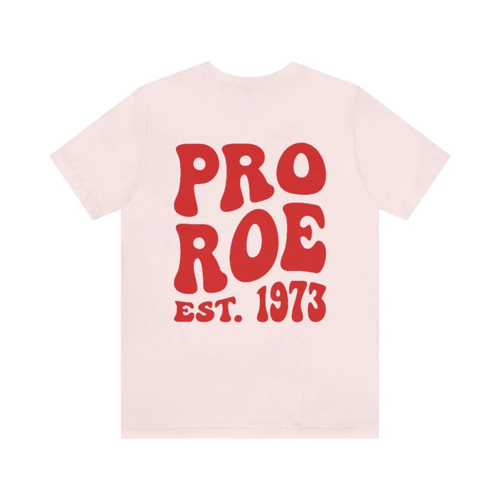 Copy of Pro Roe 1973, Pro Choice Shirt, Protect Roe vs Wade, My Body My Choice Shirt, Activist Shirt, reproductive rights tshirt, Protest Tee
