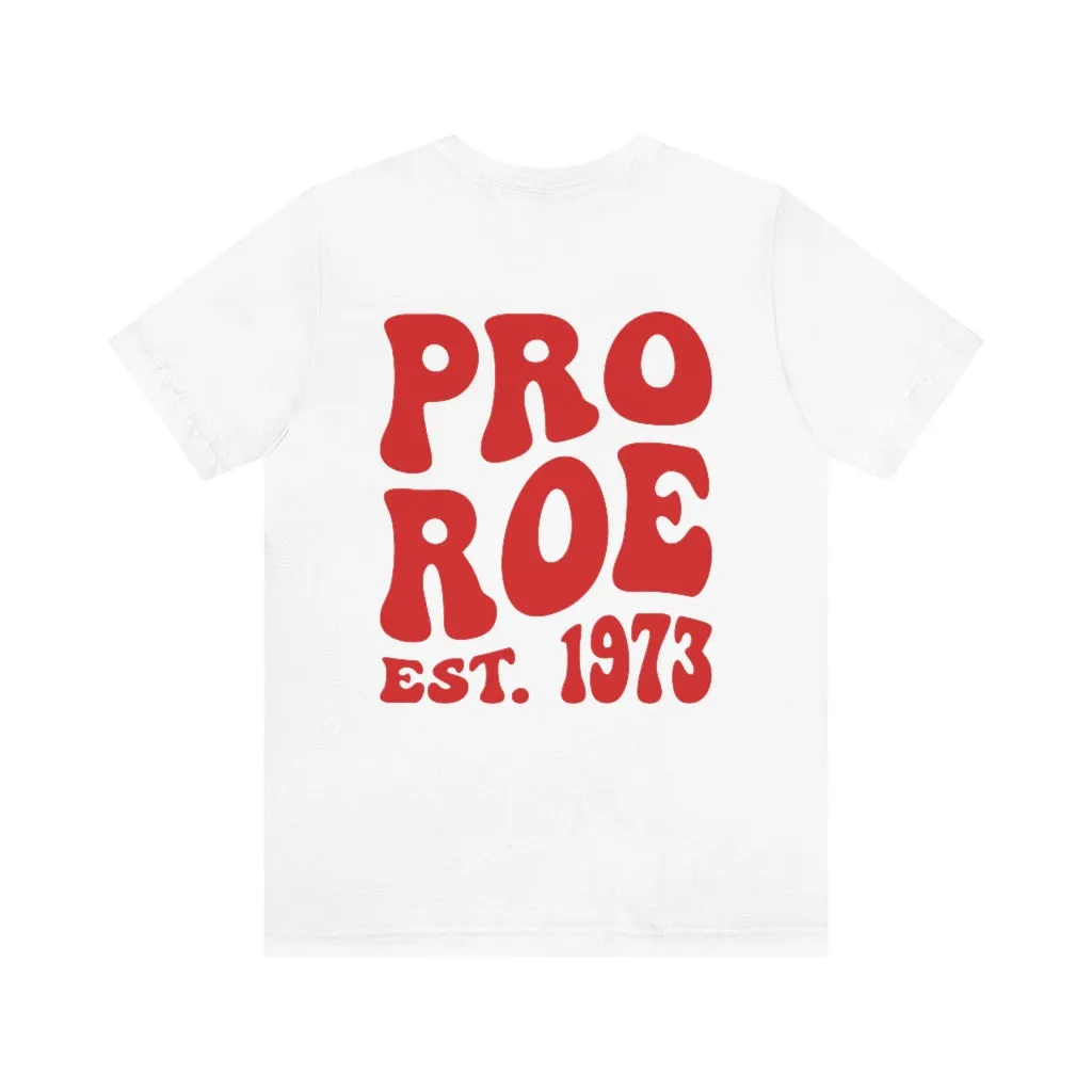 Copy of Pro Roe 1973, Pro Choice Shirt, Protect Roe vs Wade, My Body My Choice Shirt, Activist Shirt, reproductive rights tshirt, Protest Tee