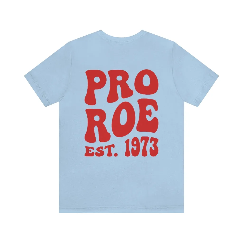 Copy of Pro Roe 1973, Pro Choice Shirt, Protect Roe vs Wade, My Body My Choice Shirt, Activist Shirt, reproductive rights tshirt, Protest Tee