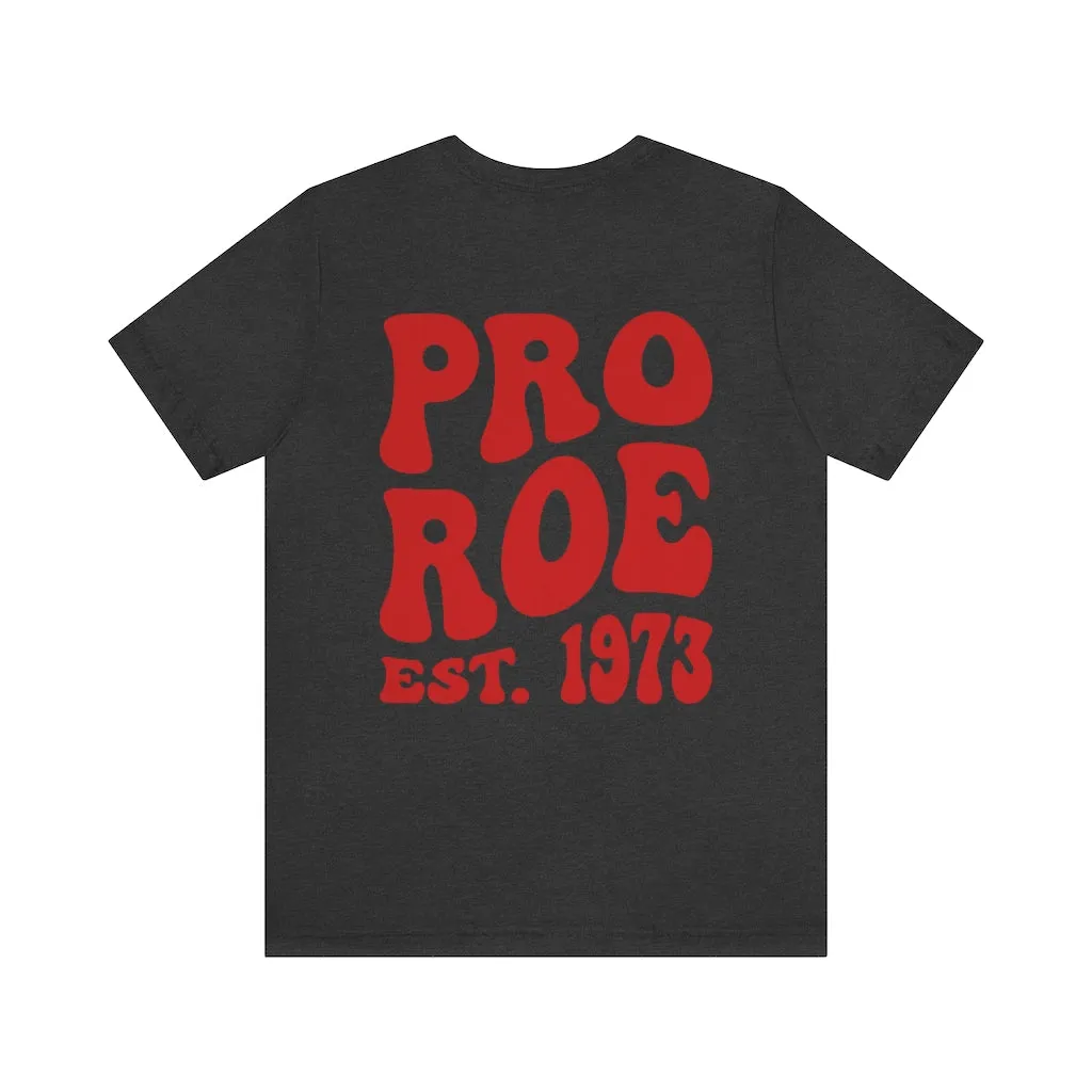 Copy of Pro Roe 1973, Pro Choice Shirt, Protect Roe vs Wade, My Body My Choice Shirt, Activist Shirt, reproductive rights tshirt, Protest Tee