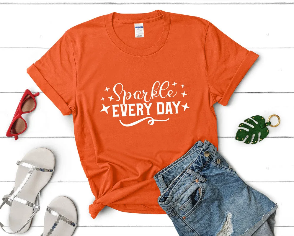Sparkle Every Day Women's T Shirt.