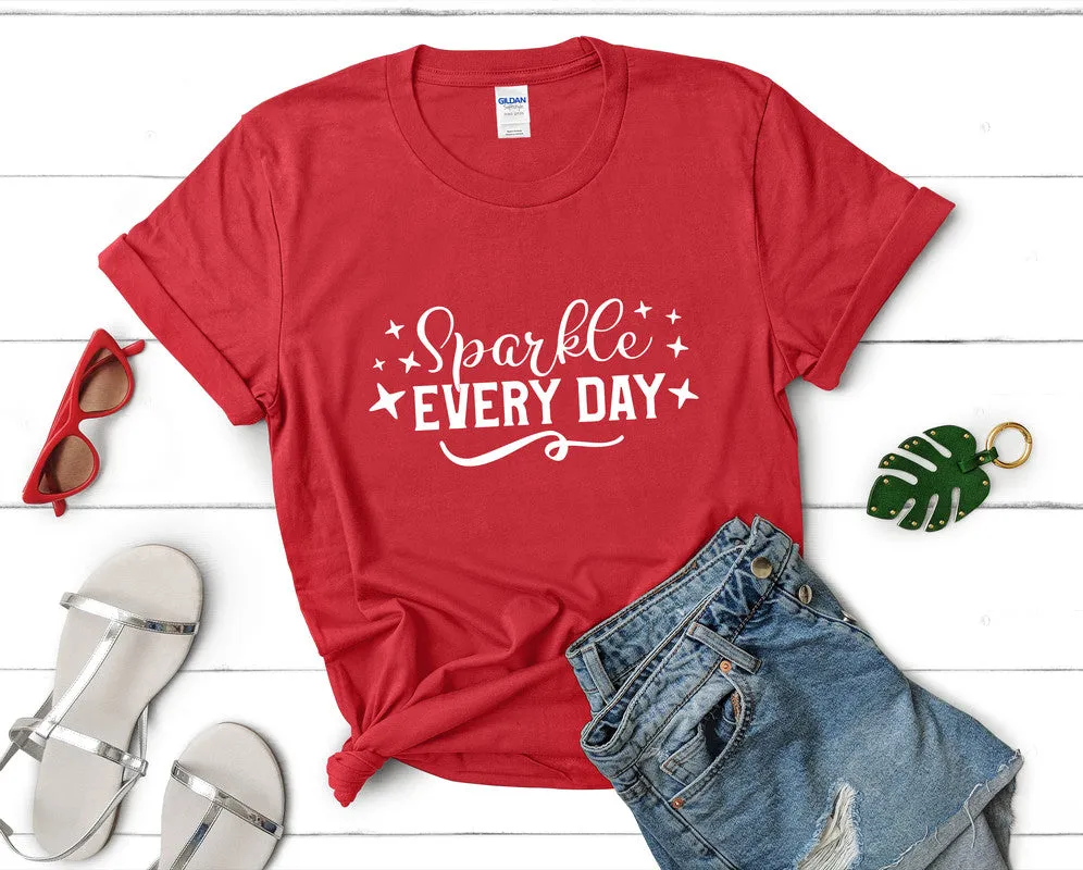 Sparkle Every Day Women's T Shirt.