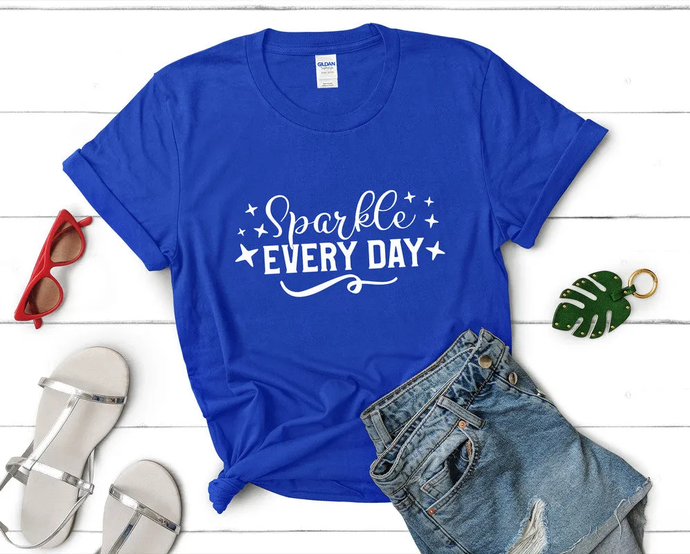 Sparkle Every Day Women's T Shirt.